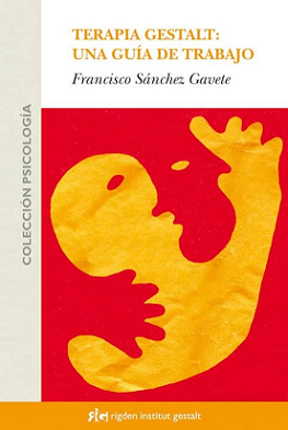 TERAPIA GESTALT: UNA GUÍA DE TRABAJO de Francisco Sánchez Gavete