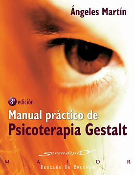 MANUAL PRÁCTICO DE PSICOTERAPIA GESTALT de Ángeles Martín